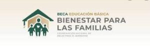 Beca Bienestar para las Familias de Educacion Basica